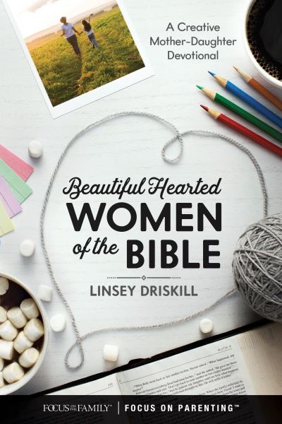 Beautiful Hearted Women of the Bible - Linsey Driskill - Libros - Focus on the Family - 9781646070367 - 5 de octubre de 2021