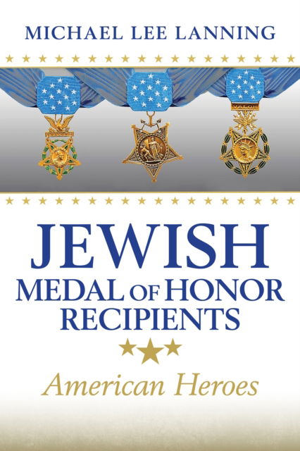 Cover for Michael Lee Lanning · Jewish Medal of Honor Recipients Volume 169: American Heroes - Williams-Ford Texas A&amp;M University Military History Series (Hardcover Book) (2022)