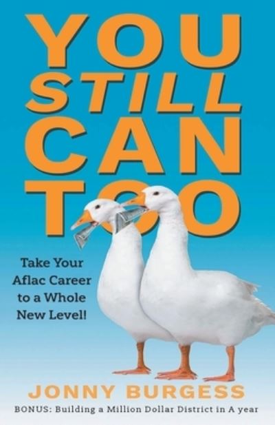 Cover for Jonny Burgess · You Still Can Too: Take Your Aflac Career to a Whole New Level! (Taschenbuch) (2020)