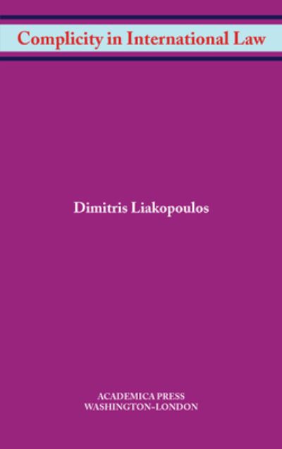 Cover for Dimitris Liakopoulos · Complicity in International Law - W. B. Sheridan Law Books (Hardcover Book) (2020)