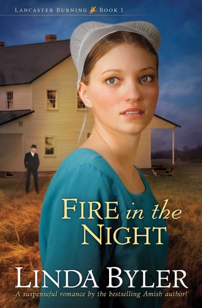 Cover for Linda Byler · Fire in the Night A Suspenseful Romance by the Bestselling Amish Author! (Buch) (2019)