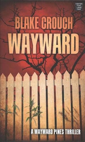 Cover for Blake Crouch · Wayward (Gebundenes Buch) (2018)