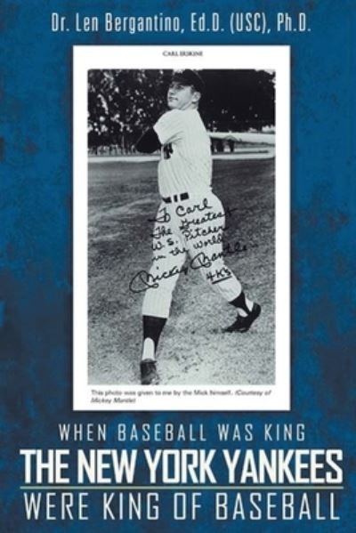 Cover for Dr Len Bergantino Ed D Ph D · When Baseball was King The New York Yankees were King of Baseball (Paperback Book) (2021)