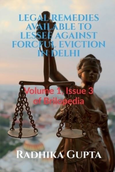 Cover for Radhika Gupta · Legal Remedies Available to Lessee Against Forcful Eviction in Delhi (Book) (2021)