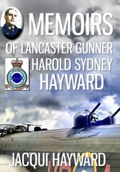 Cover for Jacqui Hayward · Memoirs of Lancaster Gunner Harold Sydney Hayward (Paperback Book) (2019)