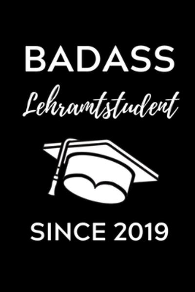 Cover for Lehramtstudent Geschenkbuch · Badass Lehramtstudent Since 2019 (Paperback Bog) (2019)