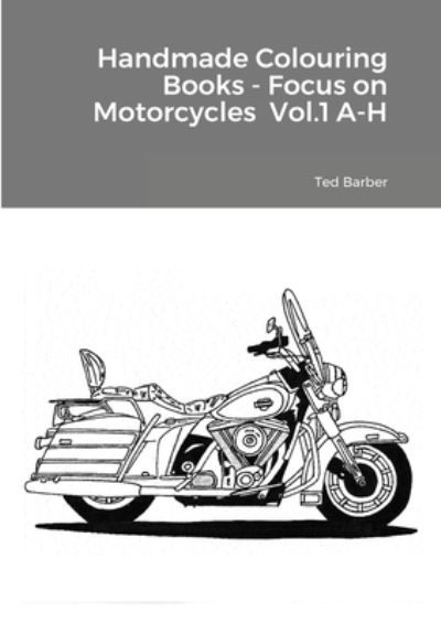 Cover for Ted Barber · Handmade Colouring Books - Focus on Motorcycles Vol.1 A-H (Paperback Book) (2021)