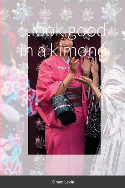 Cover for Simon Levin · ...look good in a kimono (Paperback Book) (2021)