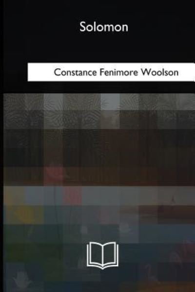 Solomon - Constance Fenimore Woolson - Livres - Createspace Independent Publishing Platf - 9781717321367 - 11 septembre 2018