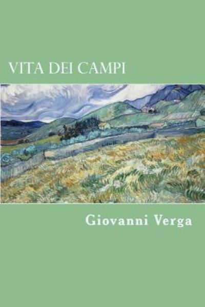 Vita dei campi - Giovanni Verga - Boeken - Createspace Independent Publishing Platf - 9781720767367 - 5 juni 2018