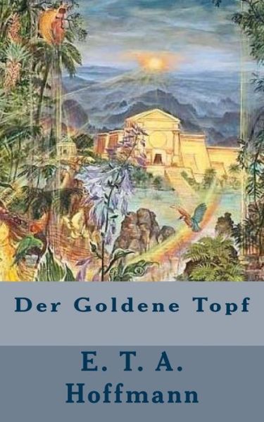 Cover for E T A Hoffmann · Der Goldene Topf (Paperback Book) (2018)