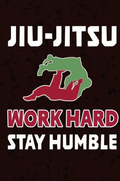 Cover for Jiu Jistu Giftstore · Jiu Jitsu - Work Hard Stay Humble (Taschenbuch) (2018)