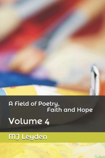 Cover for Mj Leyden · A Field of Poetry, Faith and Hope (Paperback Book) (2013)