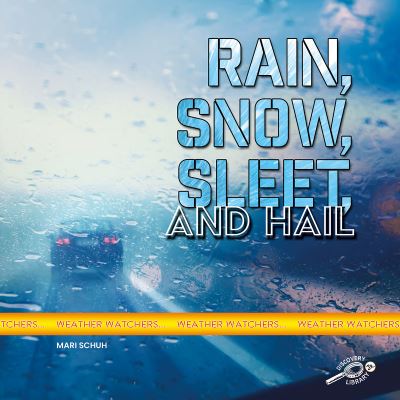 Rain, Snow, Sleet, and Hail - Mari C Schuh - Livros - Discovery Library Jr - 9781731628367 - 7 de janeiro de 2020