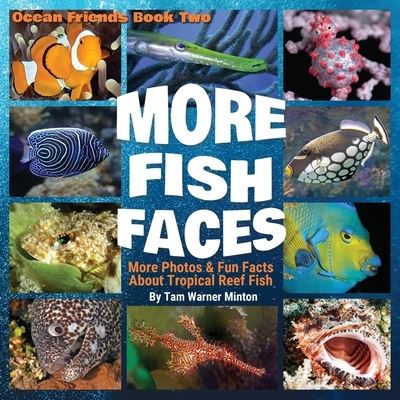 Cover for Tam Warner Minton · More Fish Faces: More Photos and Fun Facts about Tropical Reef Fish - Ocean Friends (Paperback Book) (2020)