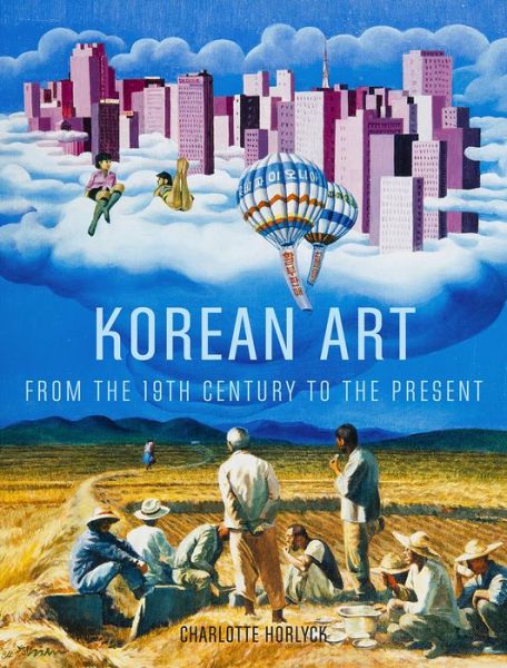 Korean Art from the 19th Century to the Present - Charlotte Horlyck - Books - Reaktion Books - 9781780237367 - July 21, 2017