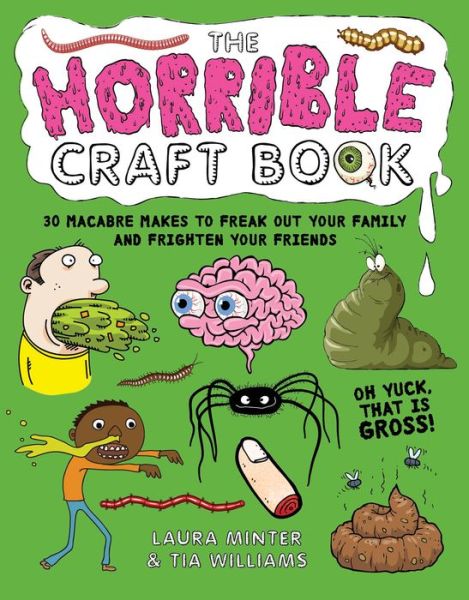 Cover for Laura Minter · The Horrible Craft Book: 30 Macabre Makes to Freak Out Your Family and Frighten Your Friends - Little Button Diaries (Paperback Book) (2019)