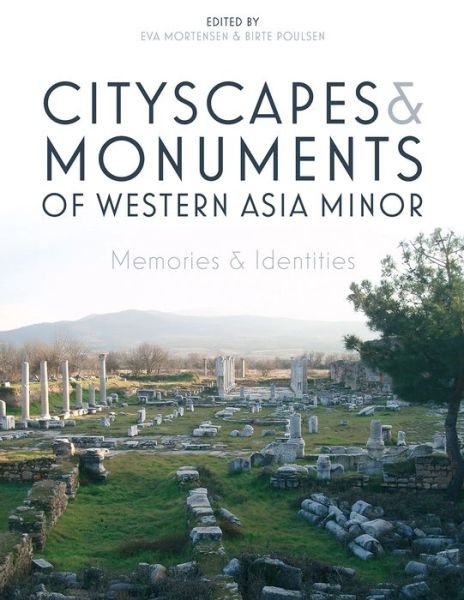 Cover for Eva Mortensen · Cityscapes and Monuments of Western Asia Minor: Memories and Identities (Hardcover Book) (2017)