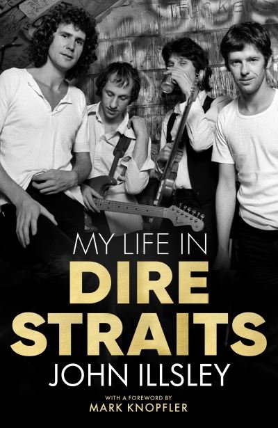 My Life in Dire Straits - John Illsley - Kirjat - Transworld - 9781787634367 - torstai 11. marraskuuta 2021