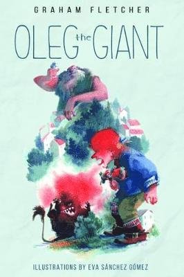 Oleg The Giant - Graham Fletcher - Kirjat - Olympia Publishers - 9781788301367 - torstai 29. marraskuuta 2018