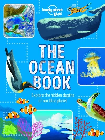 Cover for Lonely Planet Kids · Lonely Planet Kids The Ocean Book: Explore the Hidden Depth of Our Blue Planet - The Fact Book (Gebundenes Buch) (2020)