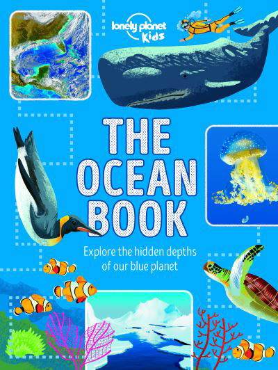 Cover for Lonely Planet Kids · Lonely Planet Kids The Ocean Book: Explore the Hidden Depth of Our Blue Planet - The Fact Book (Hardcover Book) (2020)