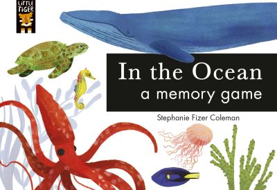 In the Ocean: A Memory Game - Libby Walden - Książki - Little Tiger Press Group - 9781788819367 - 2 września 2021