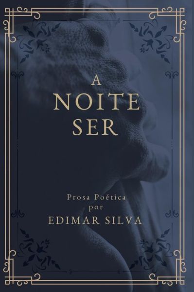 Cover for Edimar Silva · A Noite Ser (Paperback Book) (2019)