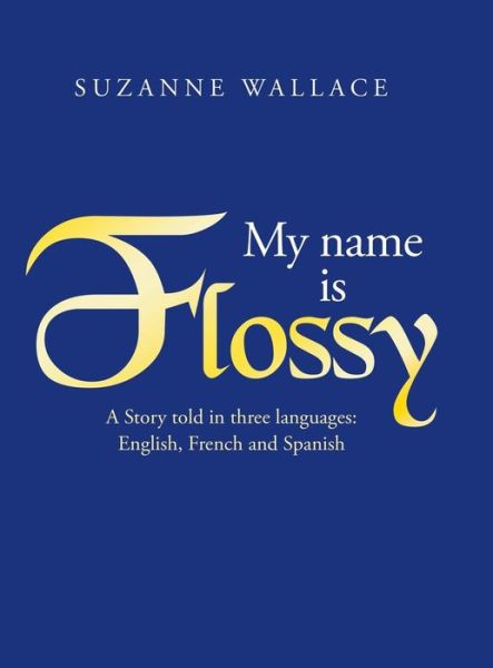 Cover for Suzanne Wallace · My Name Is Flossy (Hardcover Book) (2019)