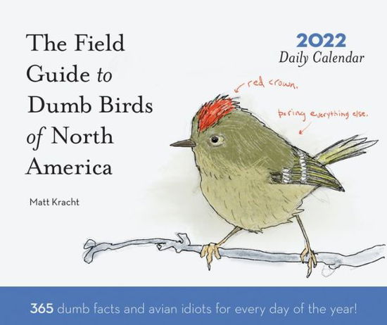 Dumb Birds of North America 2022 Daily Calendar - Matt Kracht - Merchandise - Chronicle Books - 9781797211367 - August 19, 2021