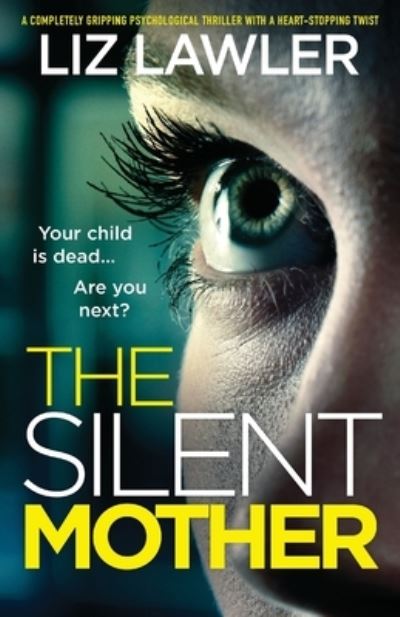 Cover for Liz Lawler · The Silent Mother: A completely gripping psychological thriller with a heart-stopping twist (Paperback Book) (2021)