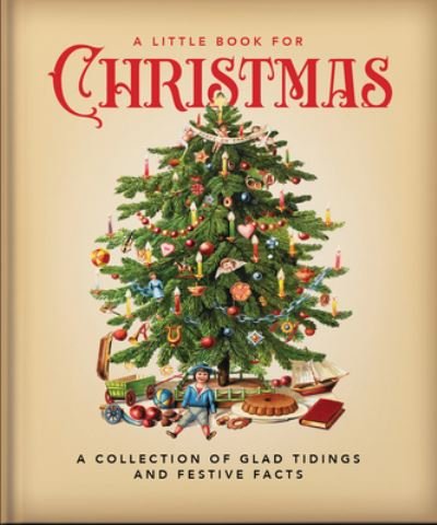A Little Book for Christmas: A Collection of Glad Tidings and Festive Cheer - Orange Hippo! - Książki - Headline Publishing Group - 9781800692367 - 13 października 2022