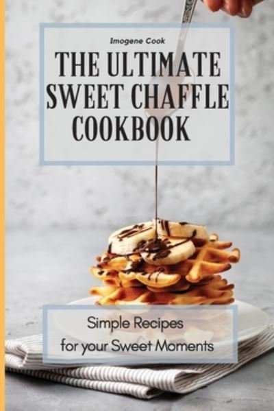 Cover for Imogene Cook · The Ultimate Sweet Chaffle Cookbook (Paperback Bog) (2021)