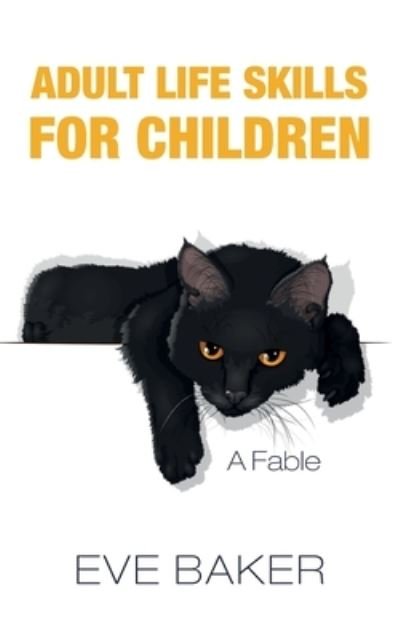Cover for Eve Baker · Adult Life Skills for Children: A Fable (Paperback Bog) (2022)