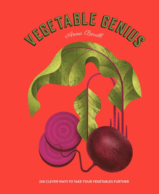 Cover for Anna Berrill · Vegetable Genius: 200 clever ways to take your vegetables further (Hardcover Book) (2025)