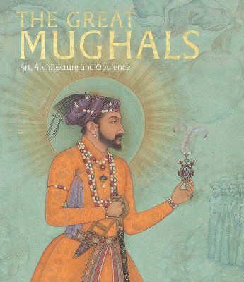 Cover for The Great Mughals: Art, Architecture and Opulence (Hardcover Book) (2024)
