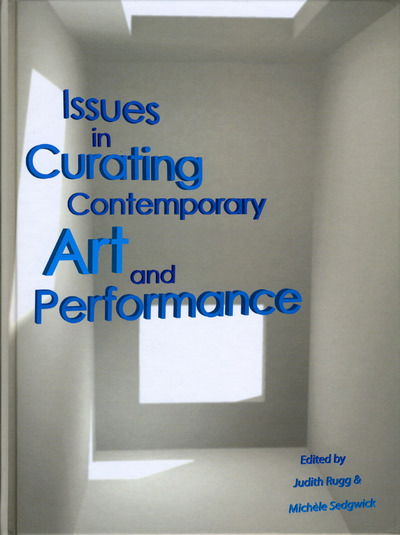 Cover for Judith Rugg · Issues in Curating Contemporary Art and Performance (Paperback Book) (2012)