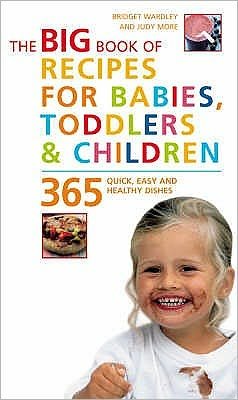 Big Book of Recipes for Babies, Toddlers & Children: 365 Quick, Easy and Healthy Dishes - Bridget Wardley - Böcker - Watkins Media Limited - 9781844830367 - 19 november 2015