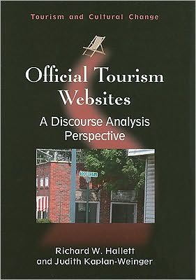 Cover for Richard W. Hallett · Official Tourism Websites: A Discourse Analysis Perspective - Tourism and Cultural Change (Paperback Book) (2010)