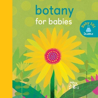 Cover for Jonathan Litton · Botany for Babies - Baby 101 (Board book) (2018)