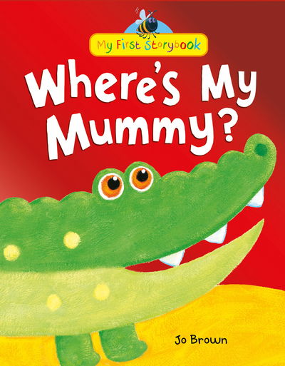 Cover for Jo Brown · Where's My Mummy? - My First Storybook (Hardcover Book) [UK edition] (2014)