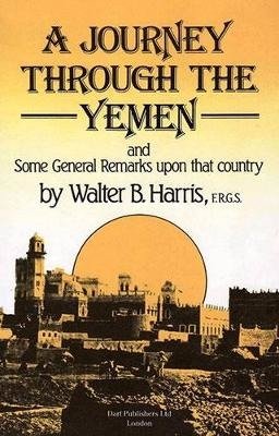 Cover for Walter B. Harris · A Journey Through the Yemen: And Some General Remarks Upon That Country (Inbunden Bok) [1893 Facsimile edition] (1985)