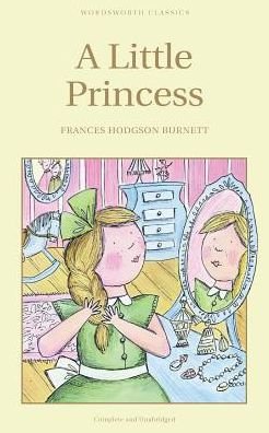 A Little Princess - Wordsworth Children's Classics - Frances Hodgson Burnett - Böcker - Wordsworth Editions Ltd - 9781853261367 - 5 juni 1994