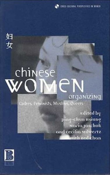 Cover for Ping-chun Hsiung · Chinese Women Organizing: Cadres, Feminists, Muslims, Queers - Cross-Cultural Perspectives on Women (Hardcover Book) (2001)