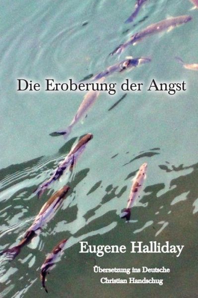 Cover for Eugene Halliday · Die Eroberung der Angst (Paperback Book) (2017)