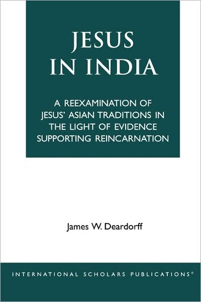 Cover for James W. Deardorff · Jesus in India: A Reexamination of Jesus' Asian Traditions in the Light of Evidence Supporting Reincarnation (Paperback Book) (1995)