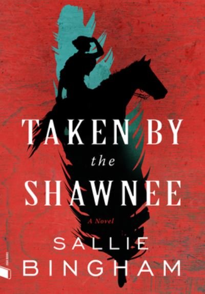 Cover for Sallie Bingham · Taken by the Shawnee (Paperback Book) (2024)