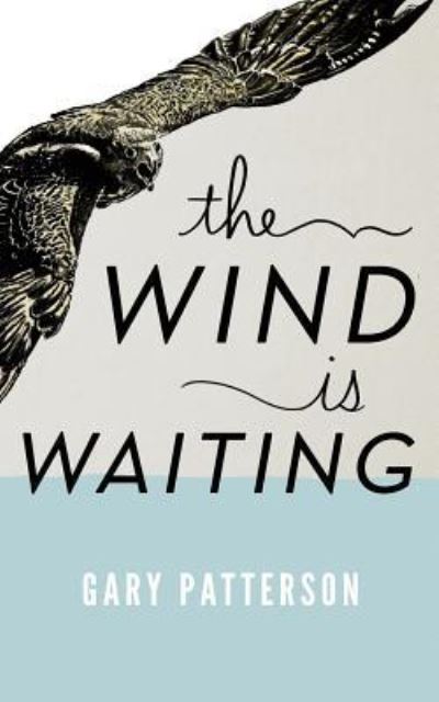 Cover for Gary H. Patterson · The Wind is Waiting (Pocketbok) (2017)