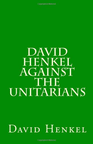 David Henkel Against the Unitarians - Rev. David Henkel - Books - Repristination Press - 9781891469367 - April 13, 2011