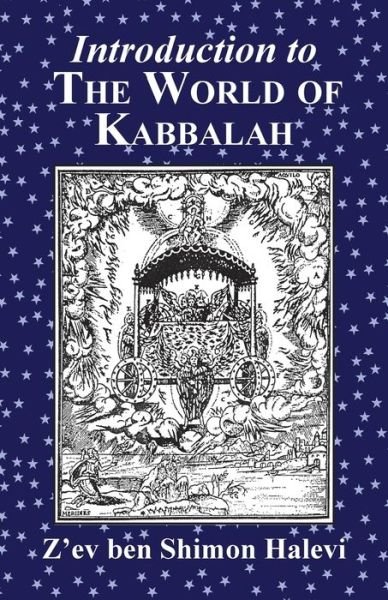 Introduction to the World of Kabbalah - Z'ev Ben Shimon Halevi - Books - Kabbalah Society - 9781909171367 - April 20, 2016